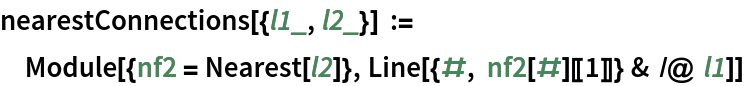 nearestConnections[{l1_, l2_}] := Module[{nf2 = Nearest[l2]}, Line[{#, nf2[#][[1]]} & /@ l1]]
