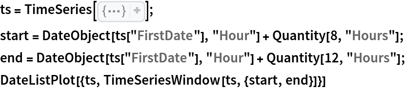 ts = TimeSeries[{{
DateObject[{2021, 1, 23, 0, 0, 0.}, "Instant", "Gregorian", -6.], 0.}, {
DateObject[{2021, 1, 23, 1, 0, 0.}, "Instant", "Gregorian", -6.], 0.}, {
DateObject[{2021, 1, 23, 2, 0, 0.}, "Instant", "Gregorian", -6.], 0.}, {
DateObject[{2021, 1, 23, 3, 0, 0.}, "Instant", "Gregorian", -6.], 0.}, {
DateObject[{2021, 1, 23, 4, 0, 0.}, "Instant", "Gregorian", -6.], 0.}, {
DateObject[{2021, 1, 23, 5, 0, 0.}, "Instant", "Gregorian", -6.], 0.1904296875}, {
DateObject[{2021, 1, 23, 6, 0, 0.}, "Instant", "Gregorian", -6.], 0.576171875}, {
DateObject[{2021, 1, 23, 7, 0, 0.}, "Instant", "Gregorian", -6.], 0.986328125}, {
DateObject[{2021, 1, 23, 8, 0, 0.}, "Instant", "Gregorian", -6.], 1.3818359375}, {
DateObject[{2021, 1, 23, 9, 0, 0.}, "Instant", "Gregorian", -6.], 1.4990234375}, {
DateObject[{2021, 1, 23, 10, 0, 0.}, "Instant", "Gregorian", -6.], 1.4794921875}, {
DateObject[{2021, 1, 23, 11, 0, 0.}, "Instant", "Gregorian", -6.], 0.9912109375}, {
DateObject[{2021, 1, 23, 12, 0, 0.}, "Instant", "Gregorian", -6.], 0.478515625}, {
DateObject[{2021, 1, 23, 13, 0, 0.}, "Instant", "Gregorian", -6.], 0.146484375}, {
DateObject[{2021, 1, 23, 14, 0, 0.}, "Instant", "Gregorian", -6.], 0.}, {
DateObject[{2021, 1, 23, 15, 0, 0.}, "Instant", "Gregorian", -6.], 0.}, {
DateObject[{2021, 1, 23, 16, 0, 0.}, "Instant", "Gregorian", -6.], 0.}, {
DateObject[{2021, 1, 23, 17, 0, 0.}, "Instant", "Gregorian", -6.], 0.}, {
DateObject[{2021, 1, 23, 18, 0, 0.}, "Instant", "Gregorian", -6.], 0.}, {
DateObject[{2021, 1, 23, 19, 0, 0.}, "Instant", "Gregorian", -6.], 0.}, {
DateObject[{2021, 1, 23, 20, 0, 0.}, "Instant", "Gregorian", -6.], 0.}, {
DateObject[{2021, 1, 23, 21, 0, 0.}, "Instant", "Gregorian", -6.], 0.}, {
DateObject[{2021, 1, 23, 22, 0, 0.}, "Instant", "Gregorian", -6.], 0.}, {
DateObject[{2021, 1, 23, 23, 0, 0.}, "Instant", "Gregorian", -6.], 0.}, {
DateObject[{2021, 1, 24, 0, 0, 0.}, "Instant", "Gregorian", -6.], 0.}}];
start = DateObject[ts["FirstDate"], "Hour"] + Quantity[8, "Hours"];
end = DateObject[ts["FirstDate"], "Hour"] + Quantity[12, "Hours"];
DateListPlot[{ts, TimeSeriesWindow[ts, {start, end}]}]