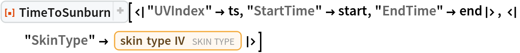 ResourceFunction[
 "TimeToSunburn"][<|"UVIndex" -> ts, "StartTime" -> start, "EndTime" -> end|>, <|"SkinType" -> Entity["SkinType", "SkinTypeIV"]|>]