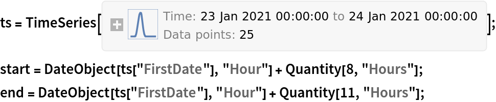ts = TemporalData[
  TimeSeries, {{{0., 0., 0., 0., 0., 0.1904296875, 0.576171875, 0.986328125, 1.3818359375, 1.4990234375, 1.4794921875, 0.9912109375, 0.478515625, 0.146484375, 0., 0., 0., 0., 0., 0., 0., 0., 0., 0., 0.}}, {
TemporalData`DateSpecification[{2021, 1, 23, 0, 0, 0.}, {2021, 1, 24, 0, 0, 0.}, {1, "Hour"}]}, 1, {"Continuous", 1}, {"Discrete", 1},
     1, {ResamplingMethod -> {"Interpolation", InterpolationOrder -> 1}, ValueDimensions -> 1}}, True, 12.2];
start = DateObject[ts["FirstDate"], "Hour"] + Quantity[8, "Hours"];
end = DateObject[ts["FirstDate"], "Hour"] + Quantity[11, "Hours"];