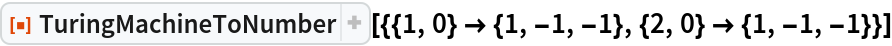 ResourceFunction[
 "TuringMachineToNumber"][{{1, 0} -> {1, -1, -1}, {2, 0} -> {1, -1, -1}}]
