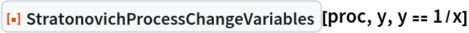 ResourceFunction["StratonovichProcessChangeVariables"][proc, y, y == 1/x]