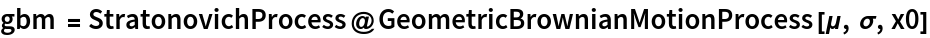 gbm = StratonovichProcess@
  GeometricBrownianMotionProcess[\[Mu], \[Sigma], x0]