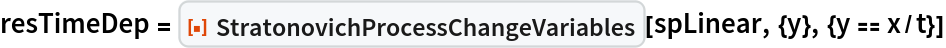 resTimeDep = ResourceFunction["StratonovichProcessChangeVariables"][
  spLinear, {y}, {y == x/t}]