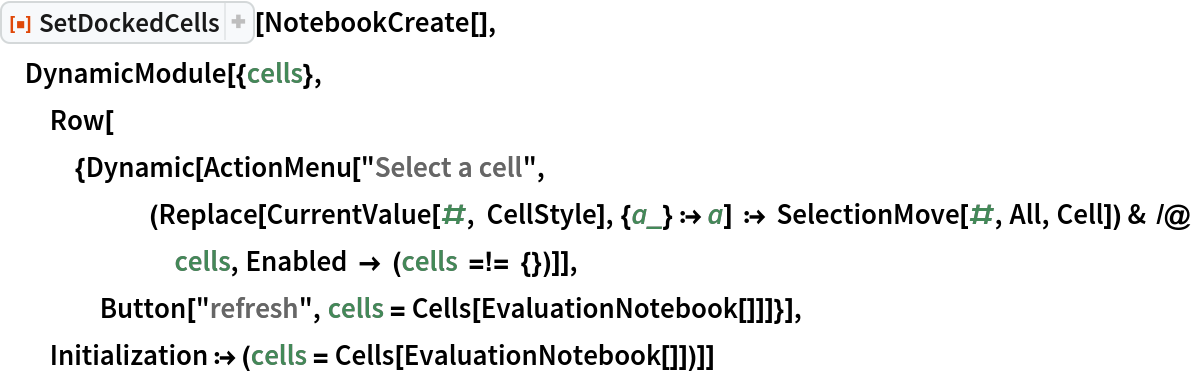 ResourceFunction["SetDockedCells"][NotebookCreate[], DynamicModule[{cells}, Row[{Dynamic[
     ActionMenu[
      "Select a cell", (Replace[
           CurrentValue[#, CellStyle], {a_} :> a] :> SelectionMove[#, All, Cell]) & /@ cells, Enabled -> (cells =!= {})]], Button["refresh", cells = Cells[EvaluationNotebook[]]]}], Initialization :> (cells = Cells[EvaluationNotebook[]])]]