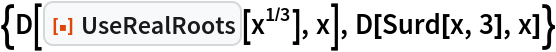 {D[ResourceFunction["UseRealRoots"][x^(1/3)], x], D[Surd[x, 3], x]}