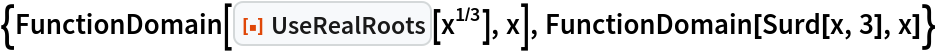 {FunctionDomain[ResourceFunction["UseRealRoots"][x^(1/3)], x], FunctionDomain[Surd[x, 3], x]}