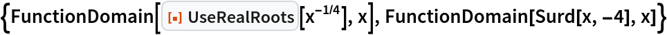 {FunctionDomain[ResourceFunction["UseRealRoots"][x^(-1/4)], x], FunctionDomain[Surd[x, -4], x]}