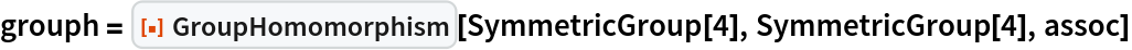grouph = ResourceFunction["GroupHomomorphism"][SymmetricGroup[4], SymmetricGroup[4], assoc]