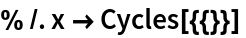 % /. x -> Cycles[{{}}] 