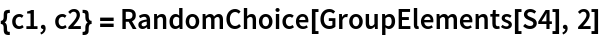 {c1, c2} = RandomChoice[GroupElements[S4], 2]