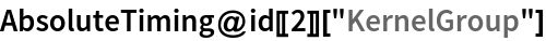 AbsoluteTiming@id[[2]]["KernelGroup"]