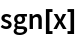 sgn[x]