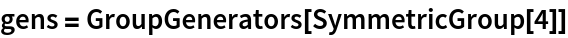 gens = GroupGenerators[SymmetricGroup[4]]