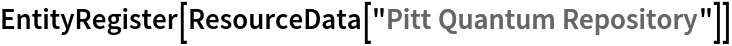 EntityRegister[ResourceData[\!\(\*
TagBox["\"\<Pitt Quantum Repository\>\"",
#& ,
BoxID -> "ResourceTag-Pitt Quantum Repository-Input",
AutoDelete->True]\)]]