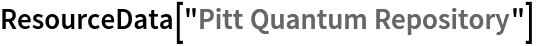 ResourceData[\!\(\*
TagBox["\"\<Pitt Quantum Repository\>\"",
#& ,
BoxID -> "ResourceTag-Pitt Quantum Repository-Input",
AutoDelete->True]\)]