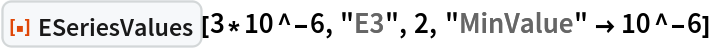 ResourceFunction["ESeriesValues"][3*10^-6, "E3", 2, "MinValue" -> 10^-6]