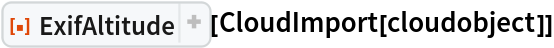 ResourceFunction["ExifAltitude"][CloudImport[cloudobject]]