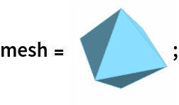 mesh = \!\(\*
Graphics3DBox[
TagBox[
DynamicModuleBox[{
       Typeset`mesh = {MeshRegion, {Method -> {"EliminateUnusedCoordinates" -> True, "DeleteDuplicateCoordinates" -> Automatic, "DeleteDuplicateCells" -> Automatic, "VertexAlias" -> Identity, "CheckOrientation" -> Automatic,
            "CoplanarityTolerance" -> Automatic, "CheckIntersections" -> Automatic, "BoundaryNesting" -> Automatic, "SeparateBoundaries" -> Automatic, "TJunction" -> Automatic, "PropagateMarkers" -> True, "ZeroTest" -> Automatic}}}}, 
TagBox[GraphicsComplex3DBox[{{0., 0.7071067811865475, 0.}, {
         0.7071067811865475, 0., 0.}, {0., -0.7071067811865475, 0.}, {-0.7071067811865475, 0., 0.}, {0., 0., 0.7071067811865475}, {0., 0., -0.7071067811865475}}, 
{RGBColor[0.465719011680535, 0.7656186418234469, 0.8836254737685788], EdgeForm[RGBColor[
          0.465719011680535, 0.7656186418234469, 0.8836254737685788]], 
TagBox[Polygon3DBox[{{5, 2, 1}, {2, 3, 5}, {5, 4, 3}, {4, 5, 1}, {2, 6, 1}, {2, 3, 6}, {4, 6, 3}, {1, 6, 4}}],
Annotation[#, "Geometry"]& ]}],
MouseAppearanceTag["LinkHand"]],
AllowKernelInitialization->False],
"MeshGraphics3D",
AutoDelete->True,
Editable->False,
Selectable->False],
Boxed->False,
DefaultBaseStyle->{"MeshGraphics3D", FrontEnd`GraphicsHighlightColor -> Hue[0.1, 1, 0.7]},
ImageSize->{64.73828124999999, Automatic},
Lighting->{{"Ambient", 
GrayLevel[0.45]}, {"Directional", 
GrayLevel[0.3], 
ImageScaled[{2, 0, 2}]}, {"Directional", 
GrayLevel[0.33], 
ImageScaled[{2, 2, 2}]}, {"Directional", 
GrayLevel[0.3], 
ImageScaled[{0, 2, 2}]}}]\);