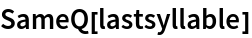 SameQ[lastsyllable]