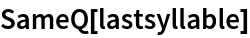 SameQ[lastsyllable]