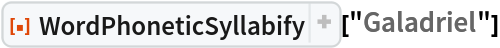 ResourceFunction["WordPhoneticSyllabify"]["Galadriel"]