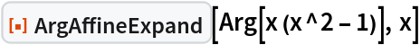 ResourceFunction["ArgAffineExpand"][Arg[x (x^2 - 1)], x]