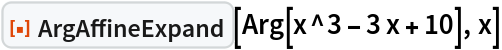 ResourceFunction["ArgAffineExpand"][Arg[x^3 - 3 x + 10], x]