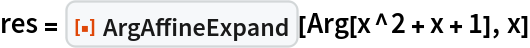res = ResourceFunction["ArgAffineExpand"][Arg[x^2 + x + 1], x]