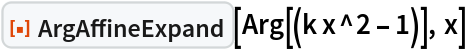 ResourceFunction["ArgAffineExpand"][Arg[(k x^2 - 1)], x]