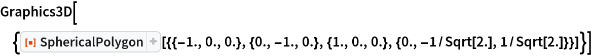 Graphics3D[{ResourceFunction[
   "SphericalPolygon"][{{-1., 0., 0.}, {0., -1., 0.}, {1., 0., 0.}, {0., -1/Sqrt[2.], 1/Sqrt[2.]}}]}]