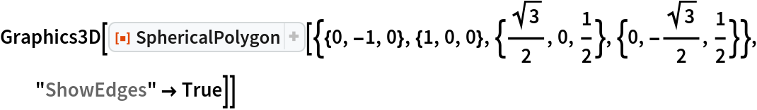 Graphics3D[
 ResourceFunction[
  "SphericalPolygon"][{{0, -1, 0}, {1, 0, 0}, {Sqrt[3]/2, 0, 1/
    2}, {0, -(Sqrt[3]/2), 1/2}}, "ShowEdges" -> True]]