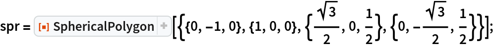 spr = ResourceFunction[
   "SphericalPolygon"][{{0, -1, 0}, {1, 0, 0}, {Sqrt[3]/2, 0, 1/
     2}, {0, -(Sqrt[3]/2), 1/2}}];