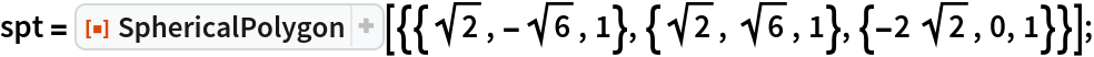spt = ResourceFunction[
   "SphericalPolygon"][{{Sqrt[2], -Sqrt[6], 1}, {Sqrt[2], Sqrt[6], 1}, {-2 Sqrt[2], 0, 1}}];