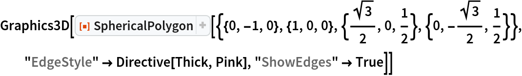 Graphics3D[
 ResourceFunction[
  "SphericalPolygon"][{{0, -1, 0}, {1, 0, 0}, {Sqrt[3]/2, 0, 1/
    2}, {0, -(Sqrt[3]/2), 1/2}}, "EdgeStyle" -> Directive[Thick, Pink], "ShowEdges" -> True]]