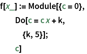 f[x_] := Module[{c = 0},
  Do[c = c x + k,
   {k, 5}];
  c]