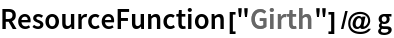 ResourceFunction["Girth"] /@ g