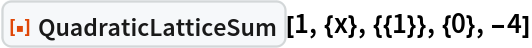 ResourceFunction["QuadraticLatticeSum"][1, {x}, {{1}}, {0}, -4]