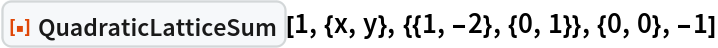 ResourceFunction[
 "QuadraticLatticeSum"][1, {x, y}, {{1, -2}, {0, 1}}, {0, 0}, -1]