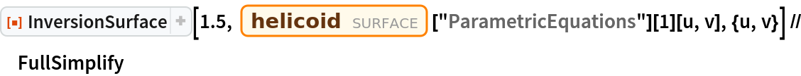 ResourceFunction["InversionSurface"][1.5, Entity["Surface", "Helicoid"]["ParametricEquations"][1][u, v], {u, v}] // FullSimplify