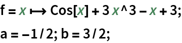 f = x |-> Cos[x] + 3 x^3 - x + 3;
a = -1/2; b = 3/2;