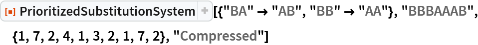 ResourceFunction[
 "PrioritizedSubstitutionSystem"][{"BA" -> "AB", "BB" -> "AA"}, "BBBAAAB", {1, 7, 2, 4, 1, 3, 2, 1, 7, 2}, "Compressed"]