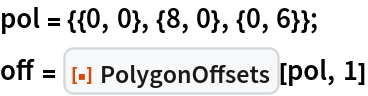 pol = {{0, 0}, {8, 0}, {0, 6}};
off = ResourceFunction["PolygonOffsets"][pol, 1]