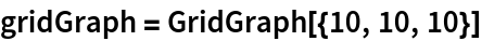 gridGraph = GridGraph[{10, 10, 10}]