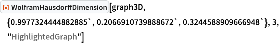 ResourceFunction[
 "WolframHausdorffDimension"][graph3D, {0.9977324444882885`, 0.2066910739888672`, 0.3244588909666948`}, 3, "HighlightedGraph"]