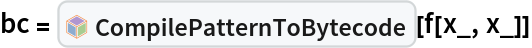 bc = InterpretationBox[FrameBox[TagBox[TooltipBox[PaneBox[GridBox[List[List[GraphicsBox[List[Thickness[0.0025`], List[FaceForm[List[RGBColor[0.9607843137254902`, 0.5058823529411764`, 0.19607843137254902`], Opacity[1.`]]], FilledCurveBox[List[List[List[0, 2, 0], List[0, 1, 0], List[0, 1, 0], List[0, 1, 0], List[0, 1, 0]], List[List[0, 2, 0], List[0, 1, 0], List[0, 1, 0], List[0, 1, 0], List[0, 1, 0]], List[List[0, 2, 0], List[0, 1, 0], List[0, 1, 0], List[0, 1, 0], List[0, 1, 0], List[0, 1, 0]], List[List[0, 2, 0], List[1, 3, 3], List[0, 1, 0], List[1, 3, 3], List[0, 1, 0], List[1, 3, 3], List[0, 1, 0], List[1, 3, 3], List[1, 3, 3], List[0, 1, 0], List[1, 3, 3], List[0, 1, 0], List[1, 3, 3]]], List[List[List[205.`, 22.863691329956055`], List[205.`, 212.31669425964355`], List[246.01799774169922`, 235.99870109558105`], List[369.0710144042969`, 307.0436840057373`], List[369.0710144042969`, 117.59068870544434`], List[205.`, 22.863691329956055`]], List[List[30.928985595703125`, 307.0436840057373`], List[153.98200225830078`, 235.99870109558105`], List[195.`, 212.31669425964355`], List[195.`, 22.863691329956055`], List[30.928985595703125`, 117.59068870544434`], List[30.928985595703125`, 307.0436840057373`]], List[List[200.`, 410.42970085144043`], List[364.0710144042969`, 315.7036876678467`], List[241.01799774169922`, 244.65868949890137`], List[200.`, 220.97669792175293`], List[158.98200225830078`, 244.65868949890137`], List[35.928985595703125`, 315.7036876678467`], List[200.`, 410.42970085144043`]], List[List[376.5710144042969`, 320.03370475769043`], List[202.5`, 420.53370475769043`], List[200.95300006866455`, 421.42667961120605`], List[199.04699993133545`, 421.42667961120605`], List[197.5`, 420.53370475769043`], List[23.428985595703125`, 320.03370475769043`], List[21.882003784179688`, 319.1406993865967`], List[20.928985595703125`, 317.4896984100342`], List[20.928985595703125`, 315.7036876678467`], List[20.928985595703125`, 114.70369529724121`], List[20.928985595703125`, 112.91769218444824`], List[21.882003784179688`, 111.26669120788574`], List[23.428985595703125`, 110.37369346618652`], List[197.5`, 9.87369155883789`], List[198.27300024032593`, 9.426692008972168`], List[199.13700008392334`, 9.203690528869629`], List[200.`, 9.203690528869629`], List[200.86299991607666`, 9.203690528869629`], List[201.72699999809265`, 9.426692008972168`], List[202.5`, 9.87369155883789`], List[376.5710144042969`, 110.37369346618652`], List[378.1179962158203`, 111.26669120788574`], List[379.0710144042969`, 112.91769218444824`], List[379.0710144042969`, 114.70369529724121`], List[379.0710144042969`, 315.7036876678467`], List[379.0710144042969`, 317.4896984100342`], List[378.1179962158203`, 319.1406993865967`], List[376.5710144042969`, 320.03370475769043`]]]]], List[FaceForm[List[RGBColor[0.5529411764705883`, 0.6745098039215687`, 0.8117647058823529`], Opacity[1.`]]], FilledCurveBox[List[List[List[0, 2, 0], List[0, 1, 0], List[0, 1, 0], List[0, 1, 0]]], List[List[List[44.92900085449219`, 282.59088134765625`], List[181.00001525878906`, 204.0298843383789`], List[181.00001525878906`, 46.90887451171875`], List[44.92900085449219`, 125.46986389160156`], List[44.92900085449219`, 282.59088134765625`]]]]], List[FaceForm[List[RGBColor[0.6627450980392157`, 0.803921568627451`, 0.5686274509803921`], Opacity[1.`]]], FilledCurveBox[List[List[List[0, 2, 0], List[0, 1, 0], List[0, 1, 0], List[0, 1, 0]]], List[List[List[355.0710144042969`, 282.59088134765625`], List[355.0710144042969`, 125.46986389160156`], List[219.`, 46.90887451171875`], List[219.`, 204.0298843383789`], List[355.0710144042969`, 282.59088134765625`]]]]], List[FaceForm[List[RGBColor[0.6901960784313725`, 0.5882352941176471`, 0.8117647058823529`], Opacity[1.`]]], FilledCurveBox[List[List[List[0, 2, 0], List[0, 1, 0], List[0, 1, 0], List[0, 1, 0]]], List[List[List[200.`, 394.0606994628906`], List[336.0710144042969`, 315.4997024536133`], List[200.`, 236.93968200683594`], List[63.928985595703125`, 315.4997024536133`], List[200.`, 394.0606994628906`]]]]]], List[Rule[BaselinePosition, Scaled[0.15`]], Rule[ImageSize, 10], Rule[ImageSize, 15]]], StyleBox[RowBox[List["CompilePatternToBytecode", " "]], Rule[ShowAutoStyles, False], Rule[ShowStringCharacters, False], Rule[FontSize, Times[0.9`, Inherited]], Rule[FontColor, GrayLevel[0.1`]]]]], Rule[GridBoxSpacings, List[Rule["Columns", List[List[0.25`]]]]]], Rule[Alignment, List[Left, Baseline]], Rule[BaselinePosition, Baseline], Rule[FrameMargins, List[List[3, 0], List[0, 0]]], Rule[BaseStyle, List[Rule[LineSpacing, List[0, 0]], Rule[LineBreakWithin, False]]]], RowBox[List["PacletSymbol", "[", RowBox[List["\"DanielS/PatternMatcher\"", ",", "\"DanielS`PatternMatcher`CompilePatternToBytecode\""]], "]"]], Rule[TooltipStyle, List[Rule[ShowAutoStyles, True], Rule[ShowStringCharacters, True]]]], Function[Annotation[Slot[1], Style[Defer[PacletSymbol["DanielS/PatternMatcher", "DanielS`PatternMatcher`CompilePatternToBytecode"]], Rule[ShowStringCharacters, True]], "Tooltip"]]], Rule[Background, RGBColor[0.968`, 0.976`, 0.984`]], Rule[BaselinePosition, Baseline], Rule[DefaultBaseStyle, List[]], Rule[FrameMargins, List[List[0, 0], List[1, 1]]], Rule[FrameStyle, RGBColor[0.831`, 0.847`, 0.85`]], Rule[RoundingRadius, 4]], PacletSymbol["DanielS/PatternMatcher", "DanielS`PatternMatcher`CompilePatternToBytecode"], Rule[Selectable, False], Rule[SelectWithContents, True], Rule[BoxID, "PacletSymbolBox"]][f[x_, x_]]