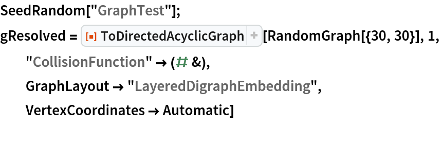 SeedRandom["GraphTest"];
gResolved = ResourceFunction["ToDirectedAcyclicGraph"][RandomGraph[{30, 30}], 1,
  "CollisionFunction" -> (# &),
  GraphLayout -> "LayeredDigraphEmbedding",
  VertexCoordinates -> Automatic]
