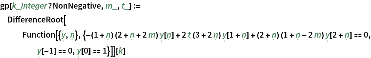 gp[k_Integer?NonNegative, m_, t_] := DifferenceRoot[
   Function[{\[FormalY], \[FormalN]}, {-(1 + \[FormalN]) (2 + \[FormalN] + 2 m) \[FormalY][\[FormalN]] + 2 t (3 + 2 \[FormalN]) \[FormalY][
         1 + \[FormalN]] + (2 + \[FormalN]) (1 + \[FormalN] - 2 m) \[FormalY][2 + \[FormalN]] == 0, \[FormalY][-1] == 0, \[FormalY][0] == 1}]][k]