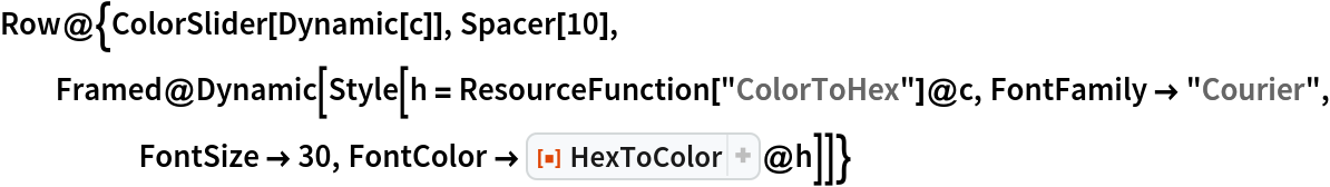 Row@{ColorSlider[Dynamic[c]], Spacer[10], Framed@Dynamic[
    Style[h = ResourceFunction["ColorToHex"]@c, FontFamily -> "Courier", FontSize -> 30, FontColor -> ResourceFunction["HexToColor"]@h]]}