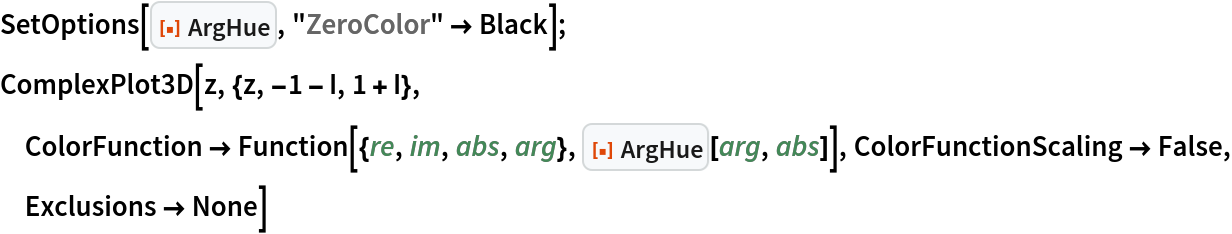 SetOptions[ResourceFunction["ArgHue"], "ZeroColor" -> Black];
ComplexPlot3D[z, {z, -1 - I, 1 + I}, ColorFunction -> Function[{re, im, abs, arg}, ResourceFunction["ArgHue"][arg, abs]], ColorFunctionScaling -> False, Exclusions -> None]